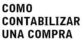 CONTABILIZAR COMPRAS
